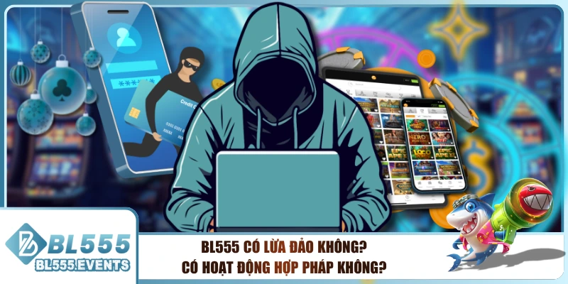 BL555 Có Lừa Đảo Không? Có Hoạt Động Hợp Pháp Không?
