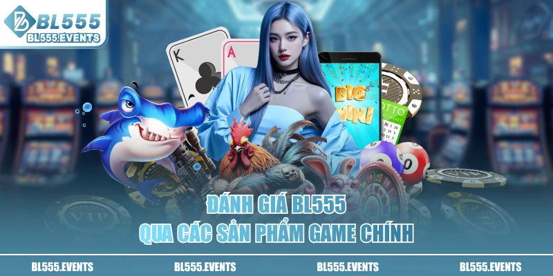 Đánh giá BL555 qua các sản phẩm game chính